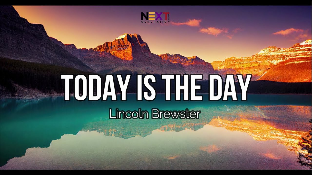 Today is the day lincoln brewster lyric video youtube