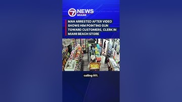 Man arrested after video shows him pointing gun toward customers, clerk in Miami Beach store