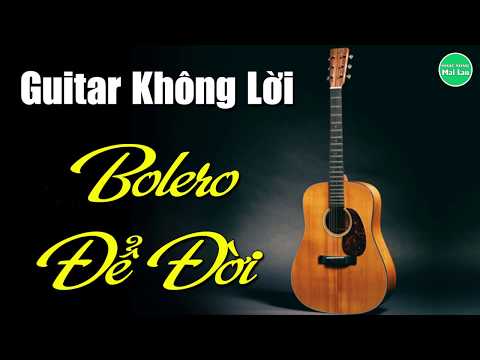 Nhạc Bolero Không Lời Mp3 - Hòa Tấu Guitar Không Lời | Liên Khúc Bolero Trữ Tình Đặc Biệt Nhất | Nhạc Sống Mai Lan