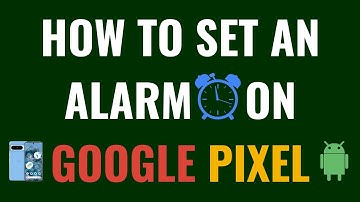 How to Set an Alarm on Google Pixel