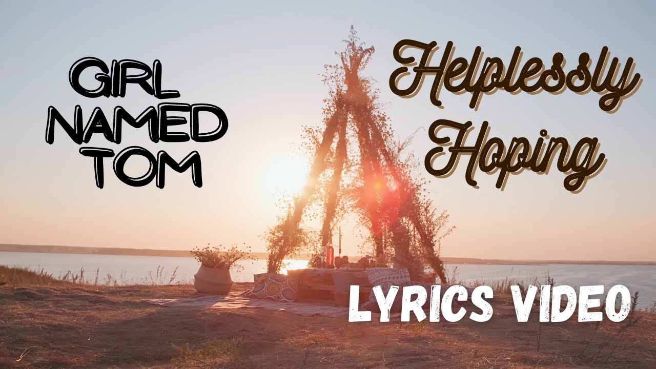 Girl Named Tom Cover of 'Helplessly Hoping' by Crosby, Stills & Nash (Lyrics video) YouTube Girl Named Tom Cover of 'Helplessly Hoping' by Crosby, Stills & Nash (Lyrics video) YouTube