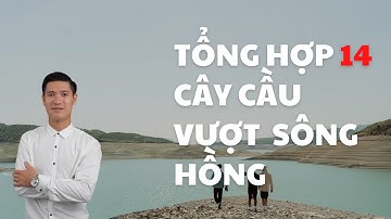 Tổng hợp những cây cầu được bắc qua sông hồng.