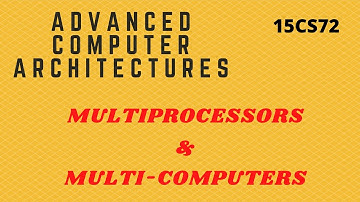 Multiprocessors and Multi-computers| ACA |  17CS72 | Module 1 | Part 5 |