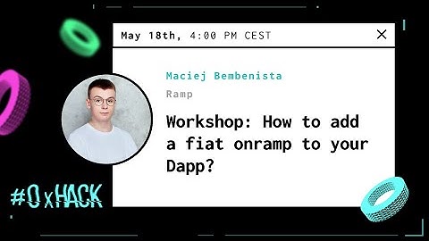 Ramp: How to add a fiat onramp to your Dapp? with Maciej Bembenista