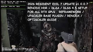 Resident Evil 7 Update v1.0.0.7 RenoDX HDR Fix + DLSS 4.5 Native AA & Upscaler Setup for RTX GPUs