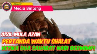 Asal Usul Azan ||  Melalui Mimpi Sahabat Rasulullah