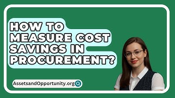 How To Measure Cost Savings In Procurement? - AssetsandOpportunity.org