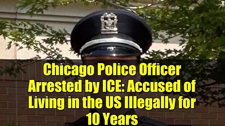 Chicago Police Officer Arrested by ICE: Accused of Living in the US Illegally for 10 Years