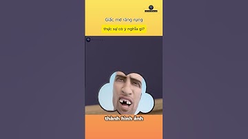 Giấc mơ răng rụng thực sự có ý nghĩa gì?