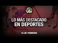 Lo más destacado en deportes –  Viernes 18 de Febrero