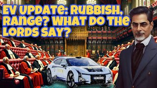 EV UPDATE: Rubbish, Range &amp; the Lords&#39; Verdict!