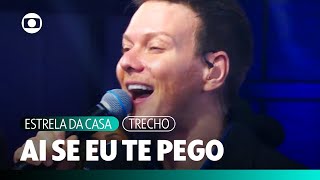 Michel Teló - Ai Se Eu Te Pego (Ao Vivo) | Estrela da Casa | TV Globo