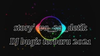 story' wa 30 detik DJ Bugis terbaru 2021