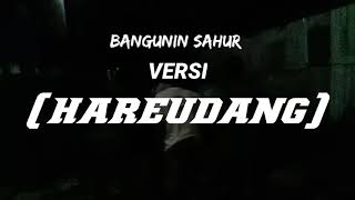 Bangunin sahur versi lagu (hareudang) + ...