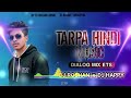 TARPA HINDI MUSIC ‼️DIALOG MIX ETS ‼️DJ ROSHAN x DJ HAPPY ARNAI