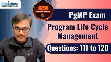 PgMP Exam Sample Mock Questions | Program Life Cycle | Questions with  Explanations (110-120)