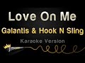 Galantis & Hook N Sling - Love On Me (Karaoke Version)