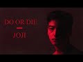 DO OR DIE | JOJI LEAK | (TAGGED) Mp3 Song