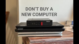 Don't Buy a New Computer