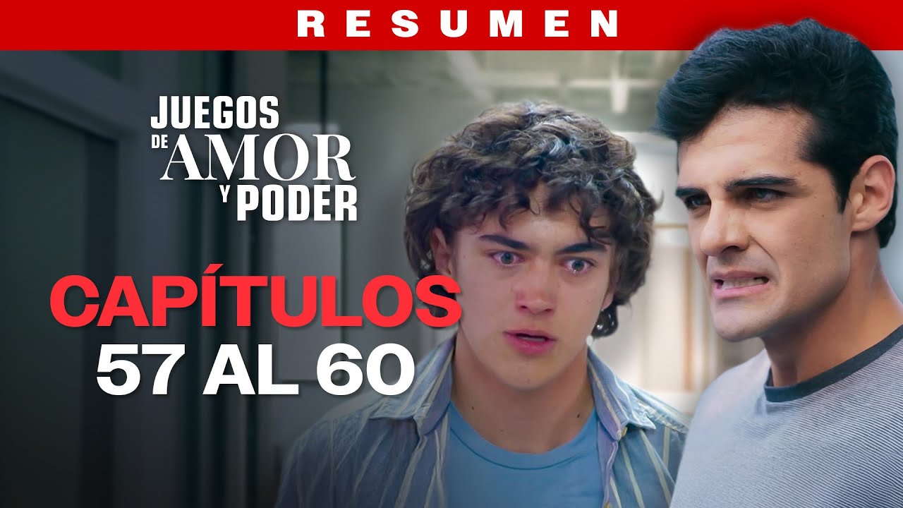RESUMEN: Juegos de Amor y Poder | Capítulos 57-60
