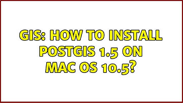 GIS: How to install PostGIS 1.5 on Mac OS 10.5?