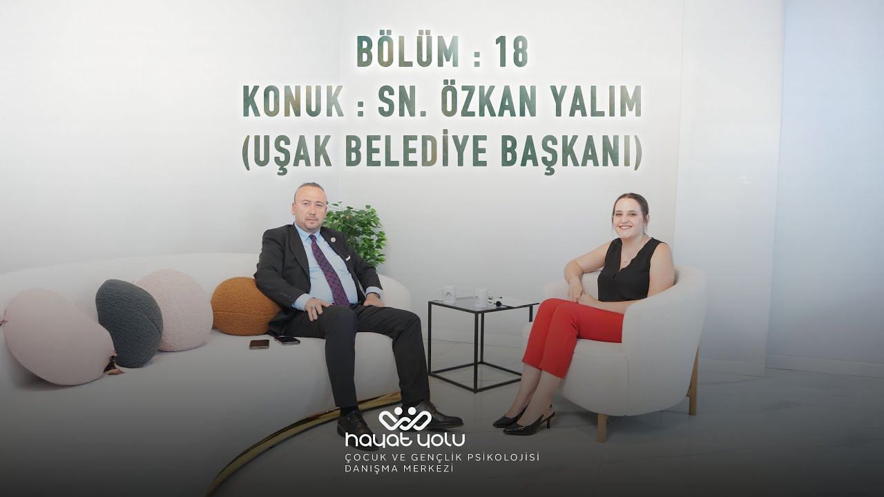 HAYAT YOLU BÖLÜM 18 KONUK : SN. ÖZKAN YALIM (UŞAK BELEDİYE BAŞKANI)