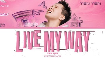 TIÊN TIÊN - LIVE MY WAY (Color Coded Lyrics) | kanji