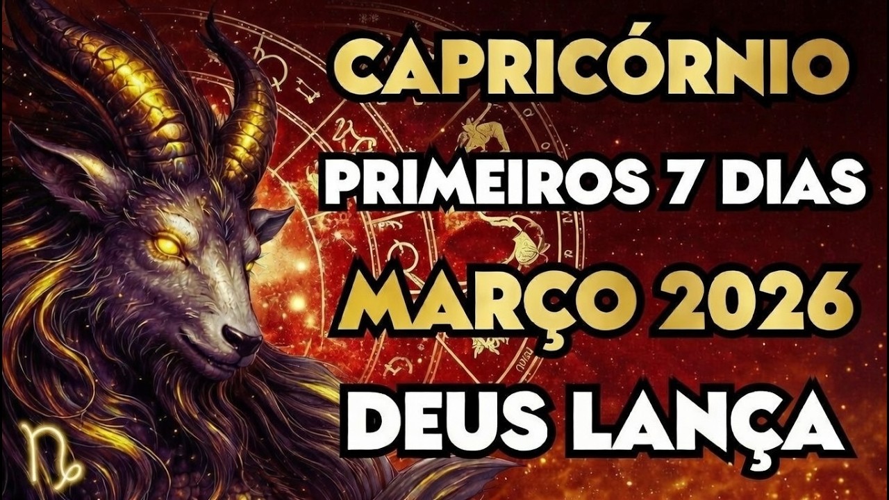 CAPRICÓRNIO: O que Deus revela nos primeiros 7 dias de março de 2026 — terça-feira, 3 março 2026