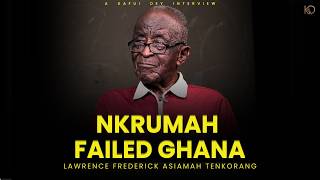 Nkrumah's Blunders Are Making Ghana Suffer | Kafui Dey interviews 94-Year-Old Lawrence Tenkorang
