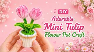 Adorable Mini Tulip Flower Pot Craft 🌷 | Pipe Cleaner DIY Tutorial