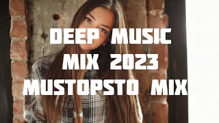 DEEP MUSIC MIX 2023 /MUSTOPSTO