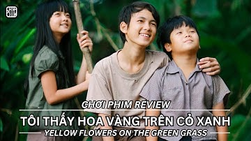 REVIEW PHIM: TÔI THẤY HOA VÀNG TRÊN CỎ XANH - PHIM CHIẾU RẠP VIỆT NAM