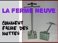 comment faire des mottes (La ferme neuve)