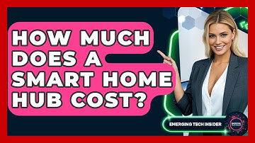 How Much Does A Smart Home Hub Cost? - Emerging Tech Insider