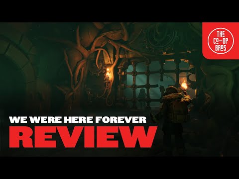 We Were Here Forever Co-Op Review | Okay But Not For Us