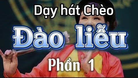 Dạy hát chèo Đào Liễu Phần 1. GV Thu Hà