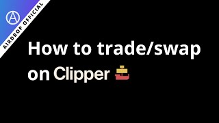 How to trade/ swap on clipper exchange