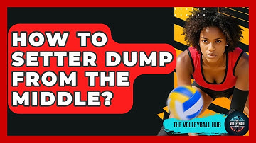 How To Setter Dump From The Middle? - The Volleyball Hub