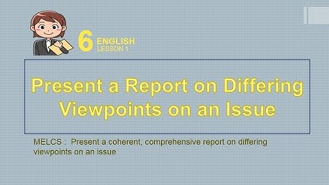 Presenting a Report on Differing Viewpoints on an Issue