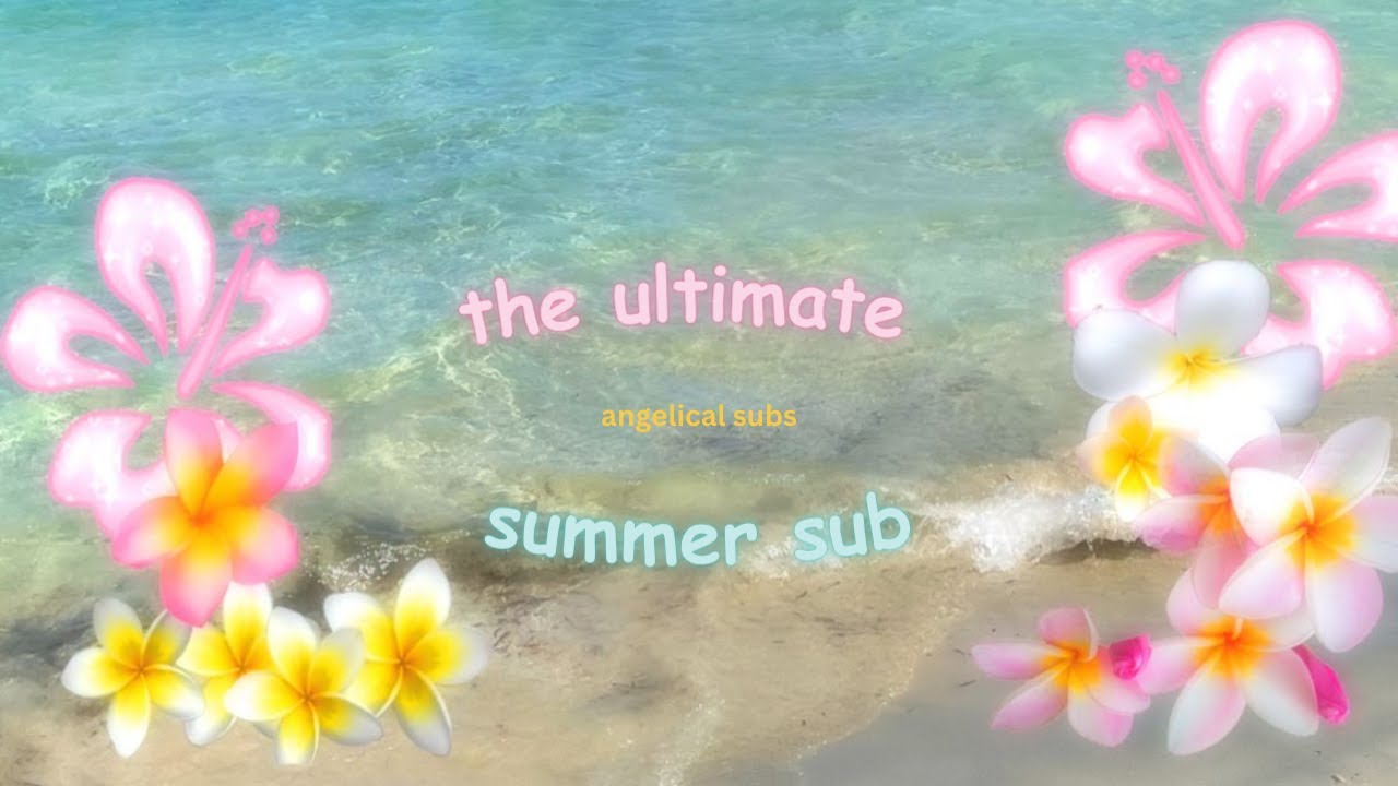 the ultimate summer sub | 10k views special - YouTube