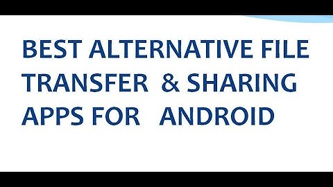 Best SHAREit Xender Alternative Apps For File Sharing and Transfer On Android Phones
