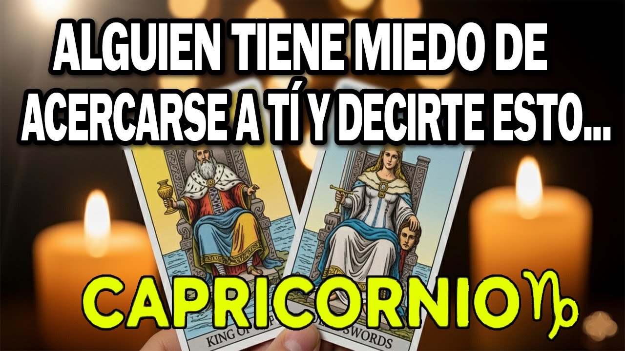 CAPRICORNIO ♑️ ALGUIEN TIENE MIEDO DE ACERCARSE A TI Y DECIRTE ESTO, Y ESTA ES LA RAZÓN…
