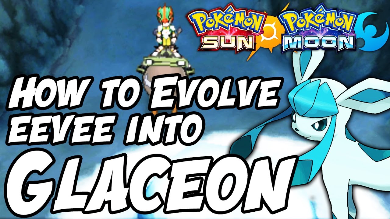 How To Evolve Eevee Into Glaceon In Pokemon Ultra Moon
