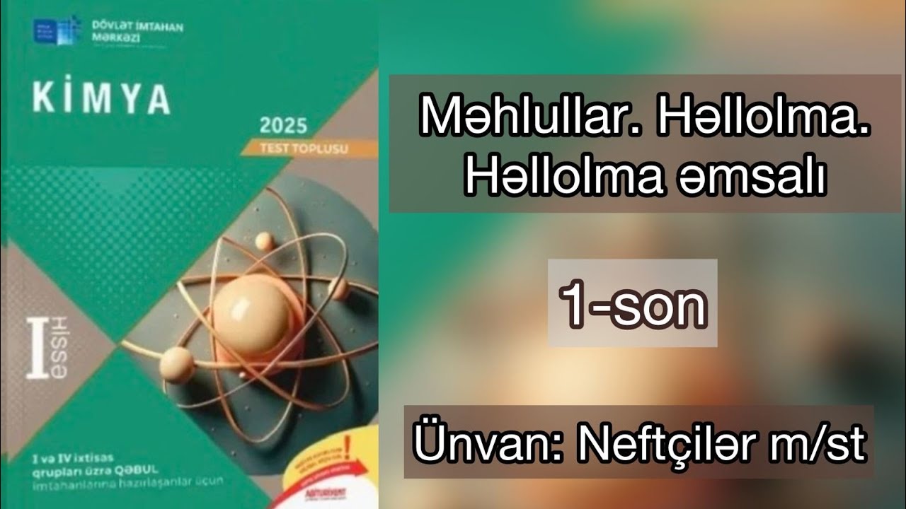 Məhlullar | Həllolma | Həllolma əmsalı | DİM toplu 2025 I hissə 1-son