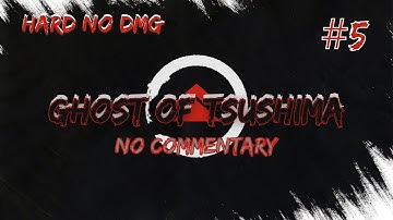 Ghost of Tsushima (Hard) Part 5 No Damage 100% Walkthrough (No Commentary) Tme Stmp Dscrptn Below