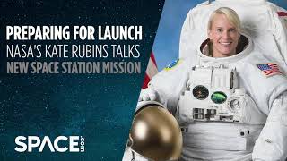 Preparing for launch! NASA's Kate Rubins talk new space station mission