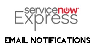ServiceNow Express: Email Notifications