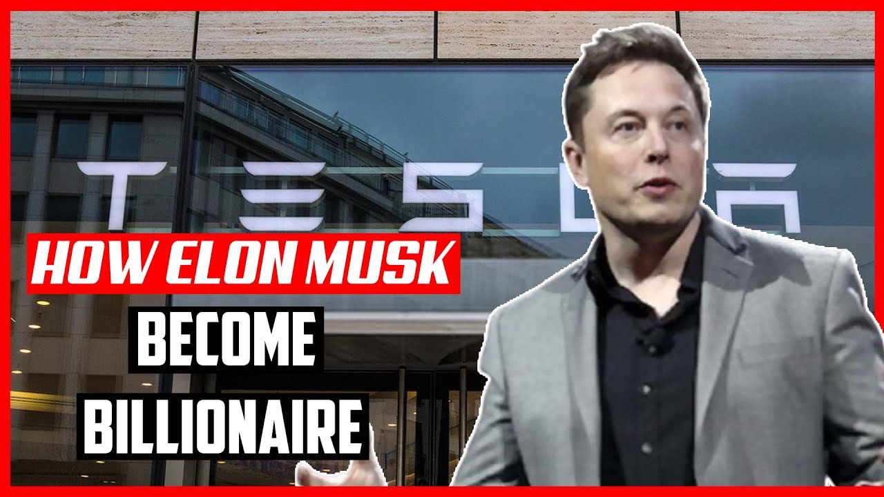 How Elon Musk Became A Billionaire - A Short History - YouTube