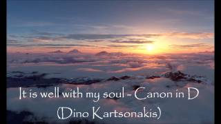 Video thumbnail of "It is well with my soul, Canon in D - Dino Kartsonakis"