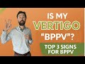 Is Your Vertigo BPPV? Top 3 Signs to Watch For